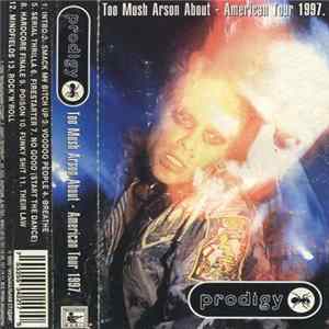 The Prodigy - Too Mush Arson About - American Tour 1997 FLAC