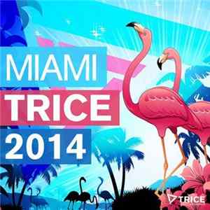 Various - Miami Trice 2014 FLAC