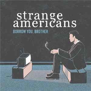Strange Americans - Borrow You, Brother FLAC