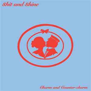 Shit And Shine - Charm And Counter-Charm FLAC