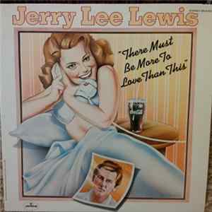 Jerry Lee Lewis - There Must Be More To Love Than This FLAC