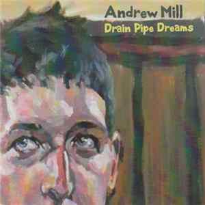 Andrew Mill - Drain Pipe Dreams FLAC