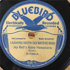 Jay Ball's Kona Hawaiians - Laughing South Sea Waters / Wreaths Of The Islands FLAC