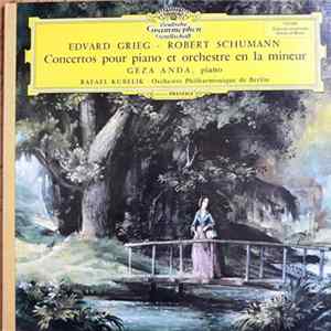 Edvard Grieg / Robert Schumann - Géza Anda, Rafael Kubelik, Orchestre Philharmonique De Berlin - Concertos Pour Piano Et Orchestre En La Mineur FLAC