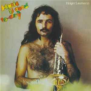 Holger Laumann - Music Is Good To-day FLAC