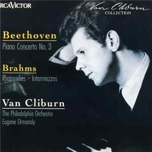 Beethoven, Brahms - Van Cliburn - Beethoven - Concerto No. 3 • Brahms - Rhapsodies • Intermezzos FLAC