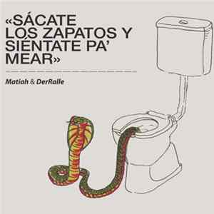 Matiah Chinaski & Der Ralle - Sácate Los Zapatos Y Siéntate Pa´ Mear FLAC