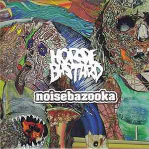 Horsebastard / Noisebazooka - Horsebastard / Noisebazooka FLAC