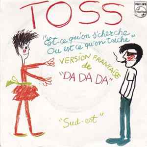 Toss - Est-Ce Qu'on S'cherche Ou Est Ce Qu'on Triche (Da Da Da) / Sud-Est FLAC