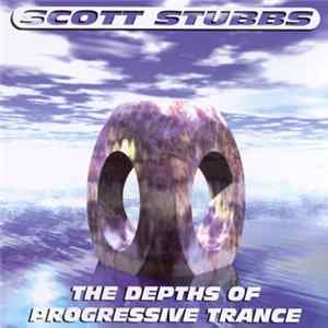 Scott Stubbs - The Depths Of Progressive Trance FLAC