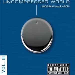 Various - Uncompressed World Vol. III - Audiophile Male Voices FLAC