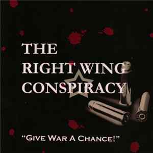 The Right Wing Conspiracy - Give War A Chance! FLAC