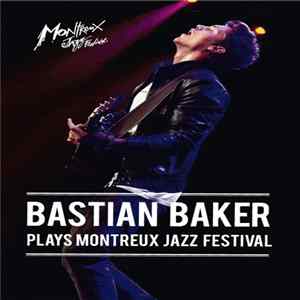 Bastian Baker - Bastian Baker Plays Montreux Jazz Festival FLAC