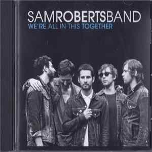 Sam Roberts Band - We're All In This Together FLAC