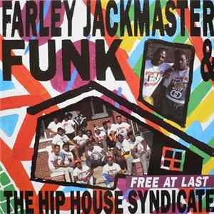 Farley "Jackmaster" Funk & The Hip House Syndicate - Free At Last FLAC