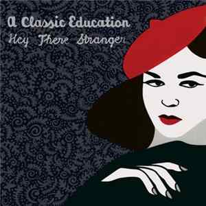 A Classic Education - Hey There Stranger FLAC