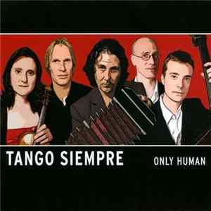 Tango Siempre - Only Human FLAC