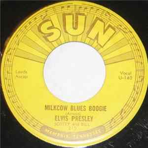 Elvis Presley, Scotty And Bill - Milkcow Blues Boogie / You're A Heartbreaker FLAC