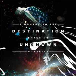 Various - Destination Unknown, A Homage To The Smashing Pumpkins FLAC