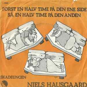 Niels Hausgaard - Først En Halv Time På Den Ene Side Så En Halv Time På Den Anden / Skadeungen FLAC