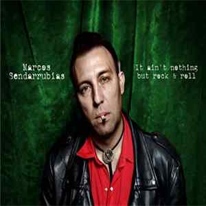 Marcos Sendarrubias - It ain't nothing but rock & roll FLAC