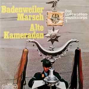 Das Luftwaffenmusikkorps 1 - Badeweiler Marsch / Alte Kameraden FLAC