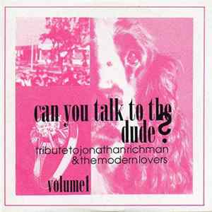 Various - Can You Talk To The Dude? Tribute To Jonathan Richman & The Modern Lovers Volume 1 FLAC