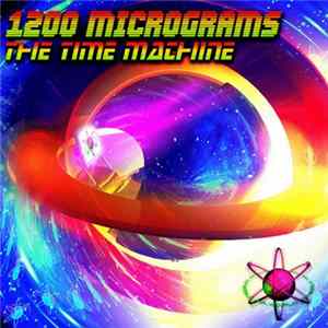1200 Micrograms - The Time Machine FLAC