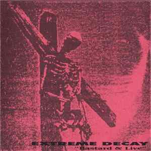 Extreme Decay - Bastard & Live FLAC
