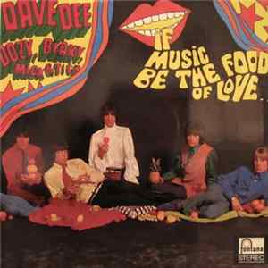 Dave Dee, Dozy, Beaky, Mick & Tich - If Music Be The Food Of Love ... Prepare For Indigestion FLAC