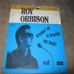 Roy Orbison - Breaking Up Is Breaking My Heart / Wait FLAC