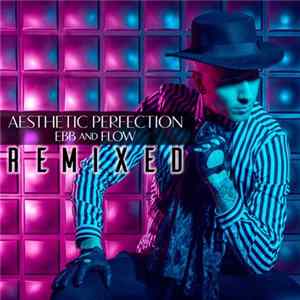 Aesthetic Perfection - Ebb And Flow (Remixed) FLAC