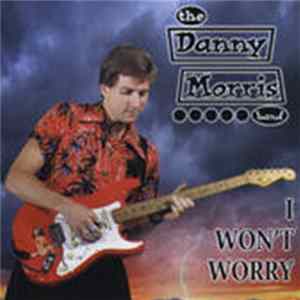 The Danny Morris Band - I Won't Worry FLAC