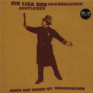 Die Liga Der Gewöhnlichen Gentlemen - Jeder Auf Erden Ist Wunderschön FLAC