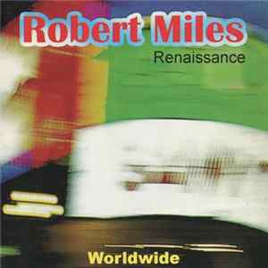 Robert Miles - Renaissance Worldwide FLAC