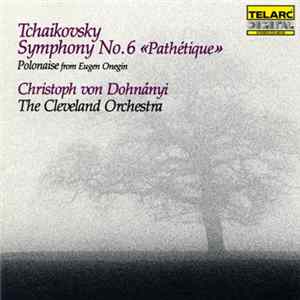 Pyotr Ilyich Tchaikovsky - Symphony No. 6 "Pathetique" / Polonaise from Eugene Onegin FLAC