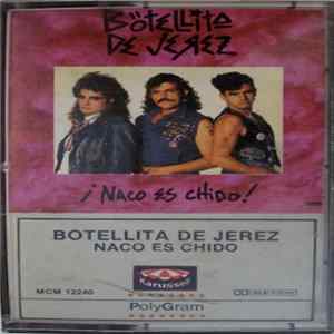 Botellita De Jerez - ¡Naco Es Chido! FLAC