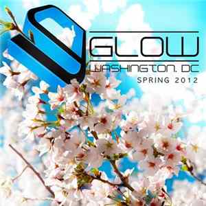 Various - Glow - Washington DC Spring 2012 FLAC