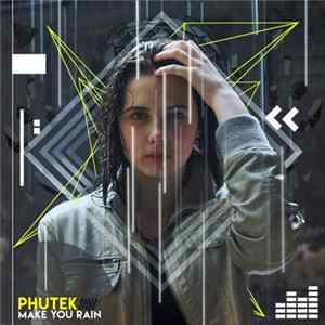 Phutek - Make You Rain FLAC