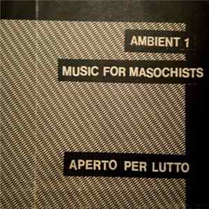 Aperto Per Lutto - Music For Masochists - Ambient 1 FLAC