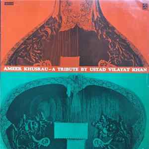 Ustad Vilayat Khan - Ameer Khushau - A Tribute By Ustad Vilayat Khan FLAC