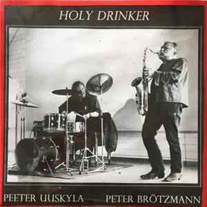 Peter Brötzmann, Peeter Uuskyla - Holy Drinker FLAC