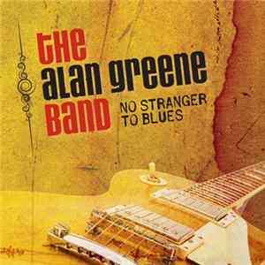 The Alan Greene Band - No Stranger To Blues FLAC