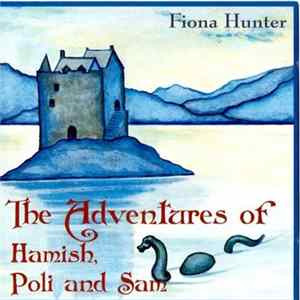 Fiona Hunter - The Adventures Of Hamish, Poli And Sam FLAC