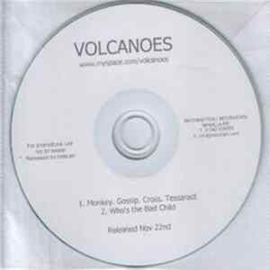 Volcanoes - Monkey, Gossip, Cross, Tessaract / Who's The Bad Child FLAC