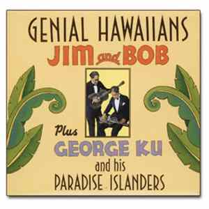 Jim & Bob Plus George Ku And His Paradise Islanders - Genial Hawaiians FLAC