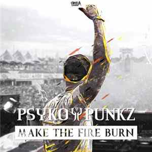 Psyko Punkz - Make The Fire Burn FLAC