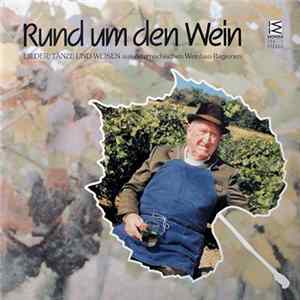 Various - Rund Um Den Wein (Lieder, Tänze Und Weisen Aus Österreichischen Weinbau-Regionen) FLAC
