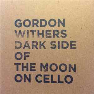 Gordon Withers - Dark Side Of The Moon On Cello FLAC