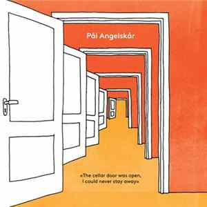 Pål Angelskår - The Cellar Door Was Open, I Could Never Stay Away FLAC